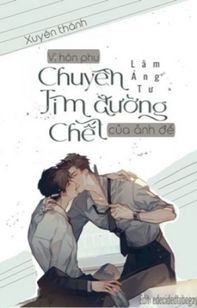 Xuyên Thành Vị Hôn Phu Chuyên Tìm Đường Chết Của Ảnh Đế